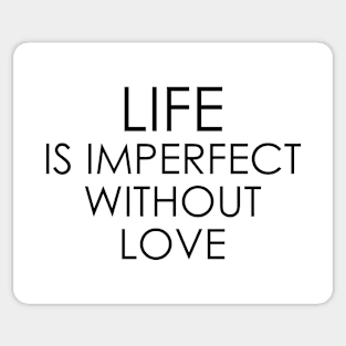 life is imperfect without love Sticker